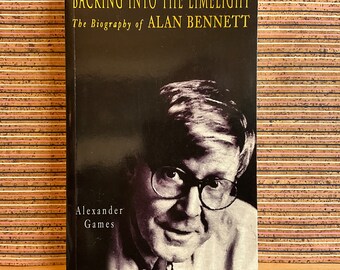 Backing into the Limelight: The Biography of Alan Bennett by Alexander Games -1st Edition 1st Printing Illustrated Paperback, Headline 2001