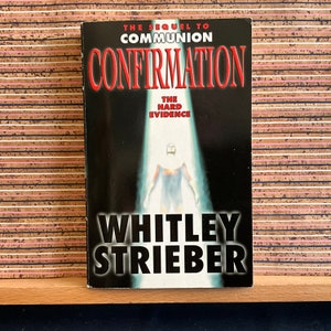 Confirmation: The Hard Evidence (The Sequel to Communion) by Whitley Strieber - First UK Paperback Edition, Pocket Books, 1999