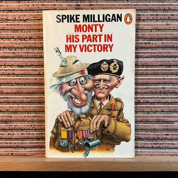 Monty: His Part in My Victory by Spike Milligan, edited by Jack Hobbs - Vintage Illustrated First Paperback Edition, Penguin Books 1978