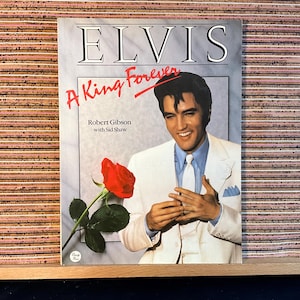 Elvis: Un rey para siempre de Robert Gibson con Sid Shaw - Biografía de Elvis Presley, 1.ª edición del Reino Unido, libro de bolsillo ilustrado Elvisly Yours 1987