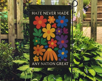 Hate Never Made Any Nation Great Garden Flag | Colorful Floral Equality Yard Decor | Progressive Political Porch Banner, Pride month flag
