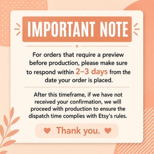 May include: A square informational graphic with a peach-colored background featuring the text IMPORTANT NOTE in a bold orange banner. The text instructs customers to respond within 2-3 days for order previews, followed by a Thank you message with hearts.
