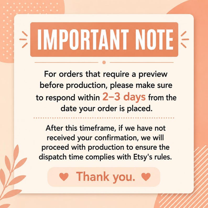 May include: A square informational graphic with a peach-colored background featuring the text IMPORTANT NOTE in a bold orange banner. The text instructs customers to respond within 2-3 days for order previews, followed by a Thank you message with hearts.