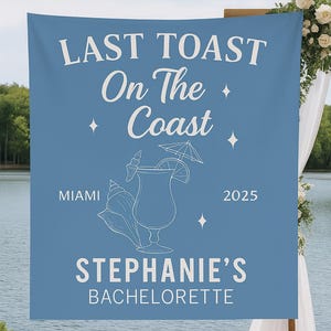 Last Toast on the Coast Bachelorette Banner - Custom Beach Bachelorette Party Tapestry - Personalized Bridal Weekend Decor