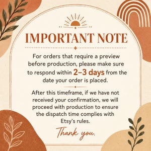 May include: A rectangular informational sign with a cream background, featuring terracotta-colored abstract shapes, leaves, and a rainbow. The text reads: IMPORTANT NOTE. For orders that require a preview before production, please respond within 2-3 days.
