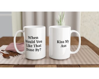 Ceramic Mug - Quiet Reply to the Ridiculous Request