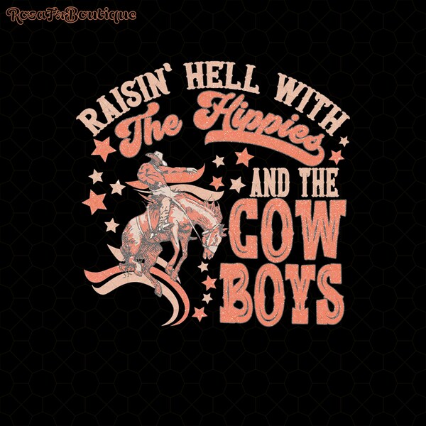 Country PNG, Raisin' Hell With The Hippies And The Cowboys Png, BOHO Western Sublimation Design, Only Png, Digital File, Instant Download