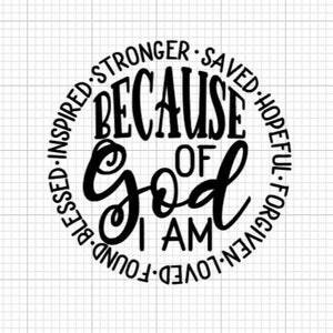 Por causa de Deus eu sou, cristão svg, sou filho de Deus, abençoado svg, oração religiosa svg, fé em Deus svg, versículo bíblico svg, arquivo Cricut svg