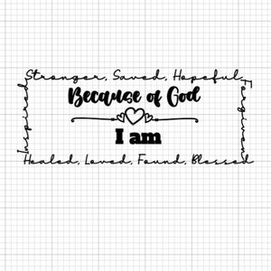 Wegen Gott bin ich, christliches svg, ich bin ein Kind Gottes, gesegnetes svg, religiöses Gebets svg, Glaube an Gott svg, Bibel-Vers svg, Cricut svg-Datei