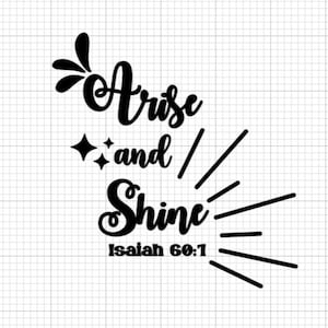 Arise and Shine Svg Jesaja 60:1 Bijbel-geïnspireerde offerte Svg Bijbel-geïnspireerde zeggen goddelijke woorden Svg Bijbelvers auto sticker svg goddelijk woord svg