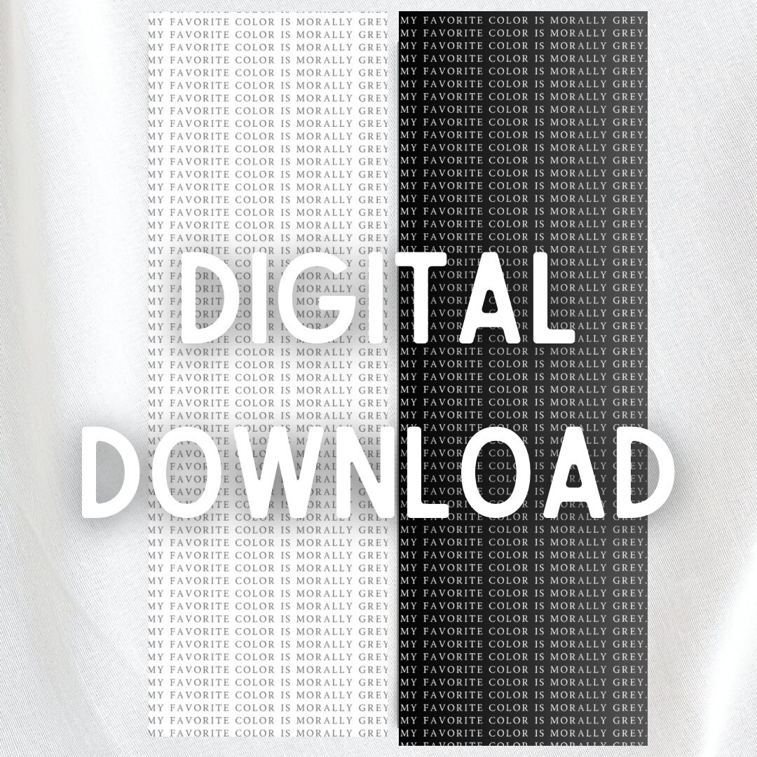 DIGITAL DOWNLOAD - “my Favorite Color is Morally Grey” - Printable ...