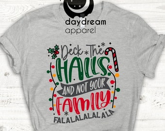 Deck The Halls And Not Your Family T-shirt, Christmas Lights Sweatshirt, Family Shirt, Candy T-shirt, Christmas Party Shirt