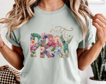 Comfort Colors Just Pray Floral T-shirt, Faux Embroidery Christian Flower Letter Shirt Graphic Tee, Boho Cottagecore Outfit, Religious Gift