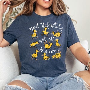 Ducks Not In A Row Shirt, Funny Mental Health Graphic Tee, Sarcastic Animal Meme T-shirt, Cute Quirky Humor Gift For Her, Gift For Her