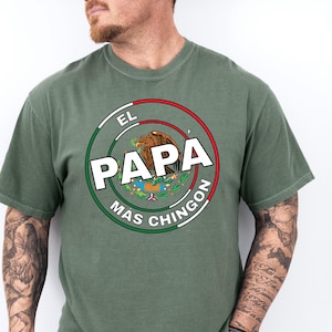 El Papa Mas Chingon Tee, Mexican Dad Shirt, Hispanic Father T-shirt, Funny Comfort Colors T-Shirt, Gift For Dad,  Father Days Shirt
