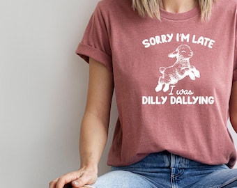 Sorry I'm Late I Was Dilly Dallying T-Shirt, Funny Sheep Tee, Farm Animal Shirt, Trendy Aesthetic Outfit, Playful Lamb Gift, Cute Lamb Tee