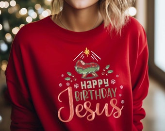Happy Birthday Jesus Sweatshirt, Christian Woman T-shirt, Jesus Love Shirt, Christmas Gift T-shirt, Jesus Birthday Shirt, Christian T-shirt