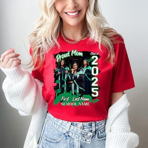 May include: Red t-shirt with a green and black graphic that says "Proud Mom Class of 2025" with three people in graduation caps and gowns. The text below the graphic says "First Last Name SCHOOL NAME".