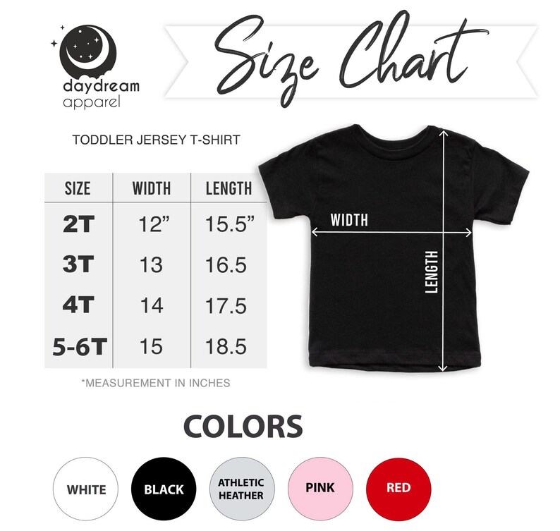 May include: Size chart for toddler jersey t-shirts. The chart shows sizes 2T, 3T, 4T, and 5-6T with corresponding width and length measurements in inches. The chart also shows five color options: white, black, athletic heather, pink, and red.