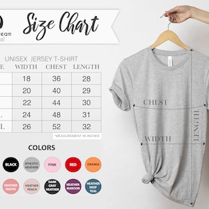 May include: Unisex jersey t-shirt size chart with measurements in inches for width, chest, and length. The chart shows sizes S, M, L, XL, and 2XL. The chart also shows a variety of colours available for the t-shirt, including white, black, athletic heather, pink, red, orange, heather navy, heather mauve, heather peach, dark grey heather, heather maroon, and heather deep teal.
