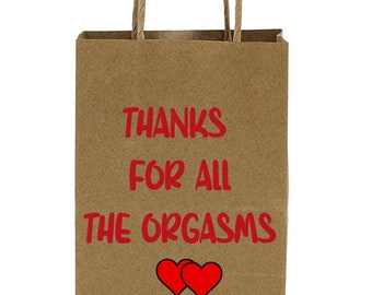 Thanks for the orgasms Valentine/ Birthday Gift Bag Rude/ fun/Novelty/Gift Bags  excellent quality printed bags. Medium sized