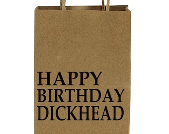 Happy Birthday Dickhead Gift Bag Rude/Offensive/fun/Novelty Gift Bag, Adult Humour Light hearted fun present giving.