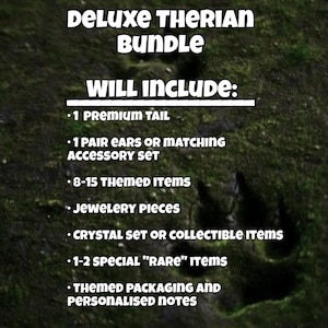May include: A Deluxe Therian Bundle list on a dark green mossy background. The text reads: 1 Premium Tail, 1 pair ears or matching accessory set, 8-15 themed items, jewelry pieces, crystal set or collectible items, 1-2 special rare items, themed packaging and personalised notes.