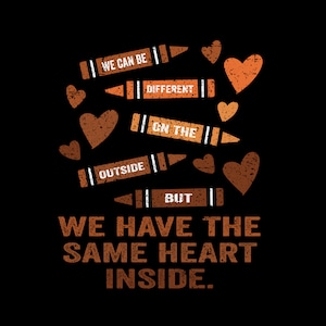 Puede incluir: Gráfico con el texto "We can be different on the outside but we have the same heart inside." El texto está rodeado de formas de crayón marrones y corazones.