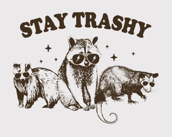 Stay Trashy Png, Funny Stay Trashy Raccoons Opossums Squad Team Trash Png