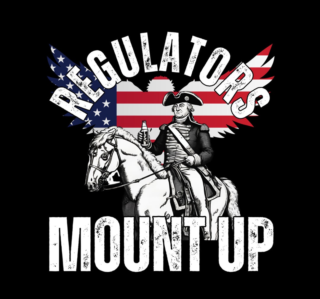 Regulators Mount up Png, Regulators Funny 4th of July Png, Independence