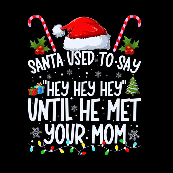 Santa Used To Say "Hey Hey Hey" Until He Met Your Mom Png