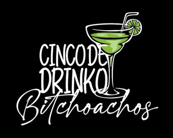 Cinco De Drinko Bitchachos Png, Funny Cinco De Mayo Drinking Png