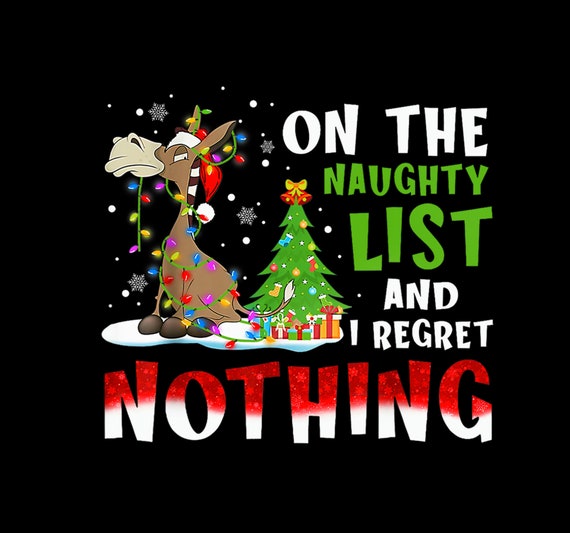 Donkey Christmas Png On The Naughty List And I Regret Nothing Png