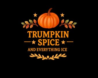 Trumpkin Spice & Everything Ice PNG | Lustiges Anti-Trump Herbst Sublimation Design | Halloween Kürbis Gewürz Digitaler Download