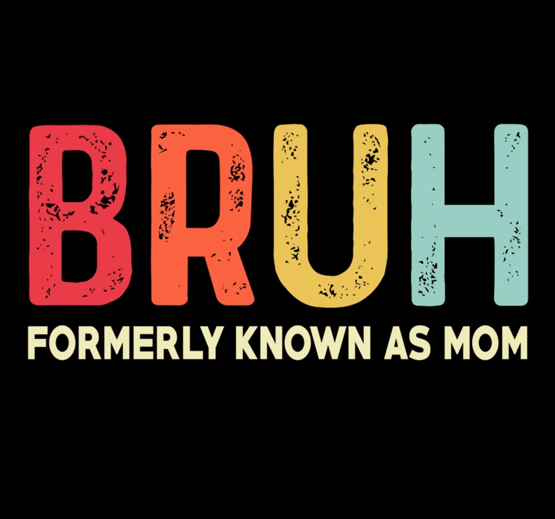 BRUH- FORMEALY KNOWN AS MOM main image 0