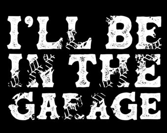I&#39;ll Be In The Garage Png, Auto Mechanic Project Car Builder Png