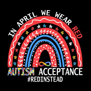 Może przedstawiać: Tęczowa tęcza z gwiazdami i liśćmi, z tekstem "In April We Wear Red" powyżej i "Autism Acceptance #RedInstead" poniżej. Tęcza jest czerwona, niebieska, czarna i biała.