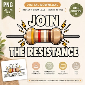 May include: A digital graphic design featuring a tan electronic resistor with yellow, red, white, and brown color bands. The text JOIN THE RESISTANCE is displayed in bold black letters above and below the resistor, accented by yellow lightning bolts.