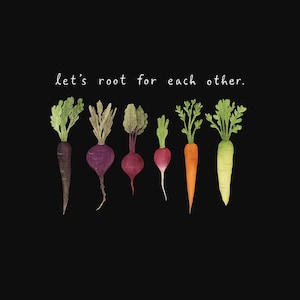 Puede incluir: Ilustración de acuarela de siete verduras de raíz con el texto "let's root for each other." Las verduras incluyen zanahorias, rábanos y nabos.