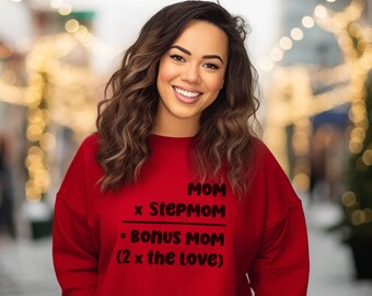 Bonus Mom Sweatshirt, Best Bonus Mom Ever, Stepmom, Mother in Law, Other Mather, Boyfriend's Mother's Day, great gift for the bonus Mom