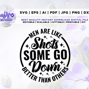 Mannen zijn als schoten, sommige gaan beter dan anderen Svg, grappig citaat Svg, Cricut, Png, Svg, sublimatie, grappig, volwassen humor Png, silhouet