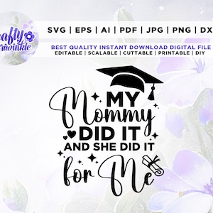 Mi mamá lo hizo y lo hizo por mí SVG, mamá graduación SVG, regalo de graduación SVG, madre orgullosa, camisa de graduación, cricut, png, svg