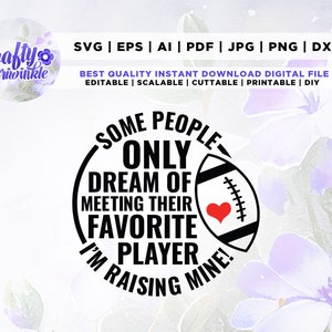 Algunas personas solo sueñan con conocer a su jugador de fútbol favorito. Estoy criando el mío svg, mamá de fútbol svg, Png, Svg, Cricut, amo el fútbol svg