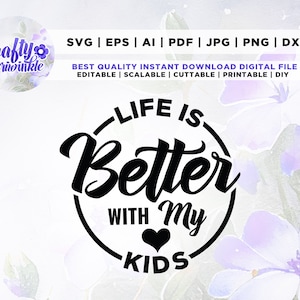 Life Is Better with My Kids SVG, Png, Svg, Mom life PNG, Mom Svg, Life Is Better with My Boys Svg, Life Is Better with My Girls Svg.