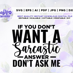 Si no quieres una respuesta sarcástica SVG, Sarcasmo Svg, Funny Svg, Silhouette, Cricut, Cameo, Digital, Funny Mom Svg, Sarcasm Svg, Cricut,