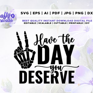 Heb de dag dat je svg verdient, skelet vredesteken svg, Funny karma svg, Snarky svg, Funny svg voor sublimatie, cricut, glijbanen en meer