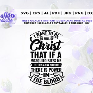 Je veux être si plein du Christ que si un moustique me pique, il s'envole en chantant qu'il y a du pouvoir dans le sang, Sarcastic svg, Cricut, Png,