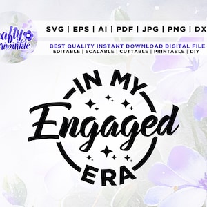In My Engaged Era, Fiance svg, Engaged AF, Bridal PNG, Cricut, Png, Svg, sublimation, Bride PNG, Instant Download, Engagement Design