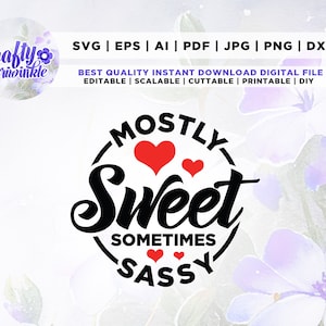 Mostly Sweet Sometimes Sassy svg, Png, Svg, Sassy Svg, Baby Quote Svg, Kids Quotes png, Little Girl Svg, Toddler T Shirt Svg, Girls T-shirt.
