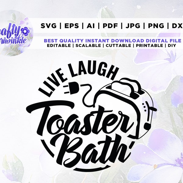 Live Laugh Toaster Bath SVG, Crafting, Cricut, Png, Svg, sublimation, Cut File, Funny, Cricut, Silhouette, Gift, instant download, cameo